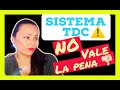 ⛔Lo que NO TE CUENTAN LOS YOUTUBERS sobre SISTEMA TDC ⛔ Por que NO LO RECOMIENDO Descubre LA VERDAD