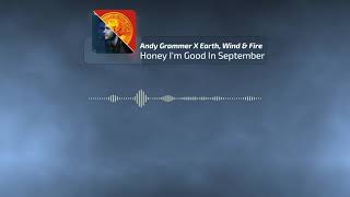 Andy Grammer X Earth, Wind & Fire - Honey I'm Good In September