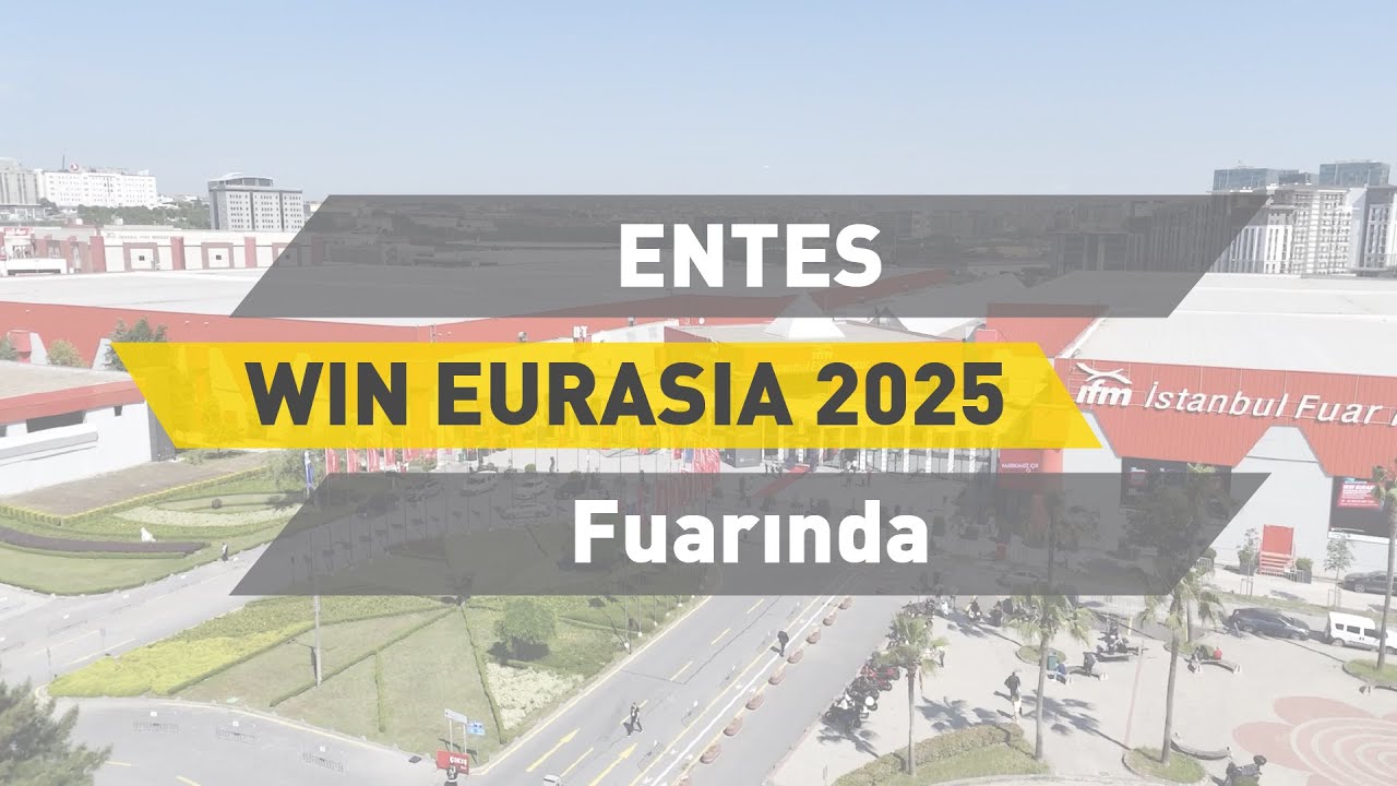 ENTES WIN EURASIA 2025 Fuarında - YouTube