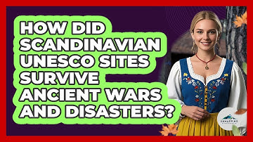 How Did Scandinavian UNESCO Sites Survive Ancient Wars And Disasters? - Unmapping Scandinavia