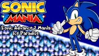 Sonic Mania Mods | Sonic Advance 2 Mania Edition - Ice Paradise (1080p/60fps)