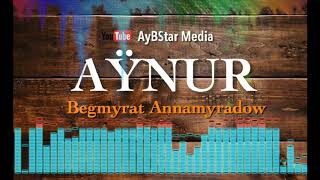 Aynur - Begmyrat Annamyradow | Dj Begga - Aynur (audio) Resimi