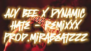 Aly Bee x DYNAMIC - Hate (OFFICIAL REMIX) prod. MiraBeatzz