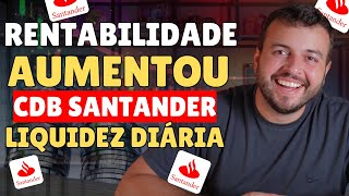 MELHOROU!! CDB SANTANDER LIQUIDEZ DIÁRIA AGORA RENDE MAIS! MELHORES INVESTIMENTOS SANTANDER LCI LCA