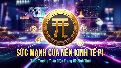 Pi Network: Sức mạnh của nền kinh tế Pi