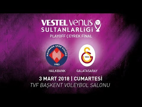 2017 - 2018 / VVSL Playoff Çeyrek Final 1. Maç / Halkbank 3 - 2 Galatasaray