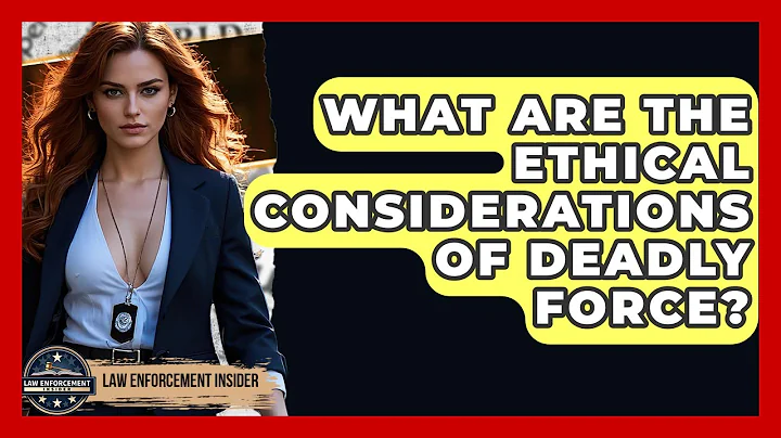 What Are The Ethical Considerations Of Deadly Force? - Law Enforcement Insider