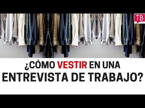 Cómo Actuar Y Vestirse Para Una Entrevista De Trabajo Cara A Cara