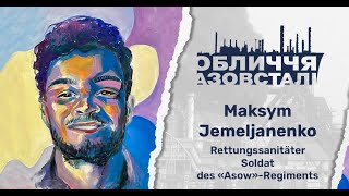 Gesichter der Asowstal. Maksym Jemeljanenko