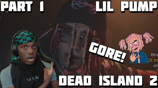 PLAYING LIL PUMP IN DEAD ISLAND 2?!