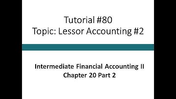 Tutorial - Lessor accounting (Intermediate Financial Accounting II, Tutorial #80)