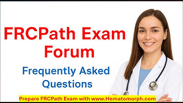 FRCPath UK Exam Discussion: Frequently Asked Questions