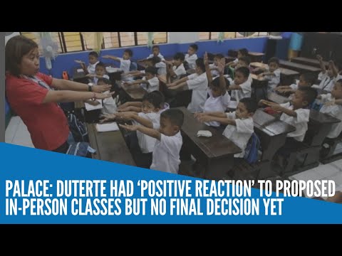 Palace: Duterte had ‘positive reaction’ to proposed in-person classes but no final decision yet