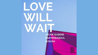 Miniatura de vídeo de "Jackie Queens - Love Will Wait (Kususa Instrumental Remix)"