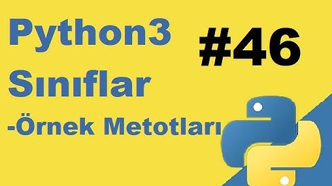 Python3 | Bölüm 46 | Sınıflar (Örnek metotları)