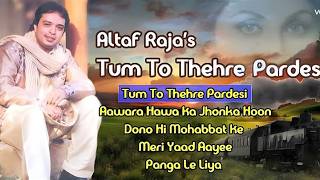 Tum To Thehre Pardesi - Altaf Raja Ultimate 90s Sad Song Heartbreaking Hindi Hits