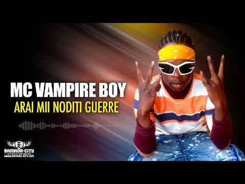 Mc Vampire Boy - Arai Mii Noditi Guerre