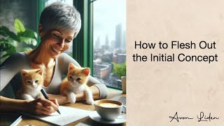 105. How to Flesh Out the Initial Concept