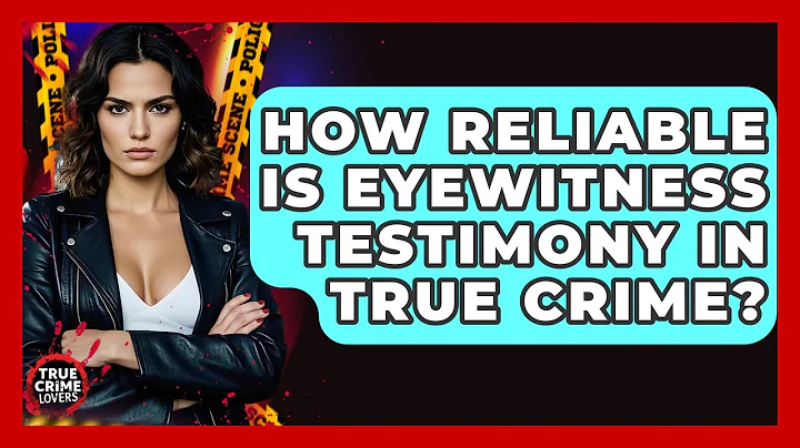 How Reliable Is Eyewitness Testimony In True Crime? - True Crime Lovers