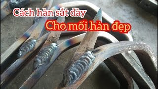 Hướng Dẫn Cách Hàn Sắt Dày Cho Mối Hàn Đẹp - Youtube