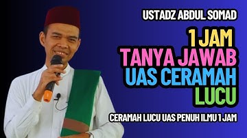 TANYA JAWAB USTADZ ABDUL SOMAD‼️CERAMAH LUCU UAS PENUH ILMU 1 JAM