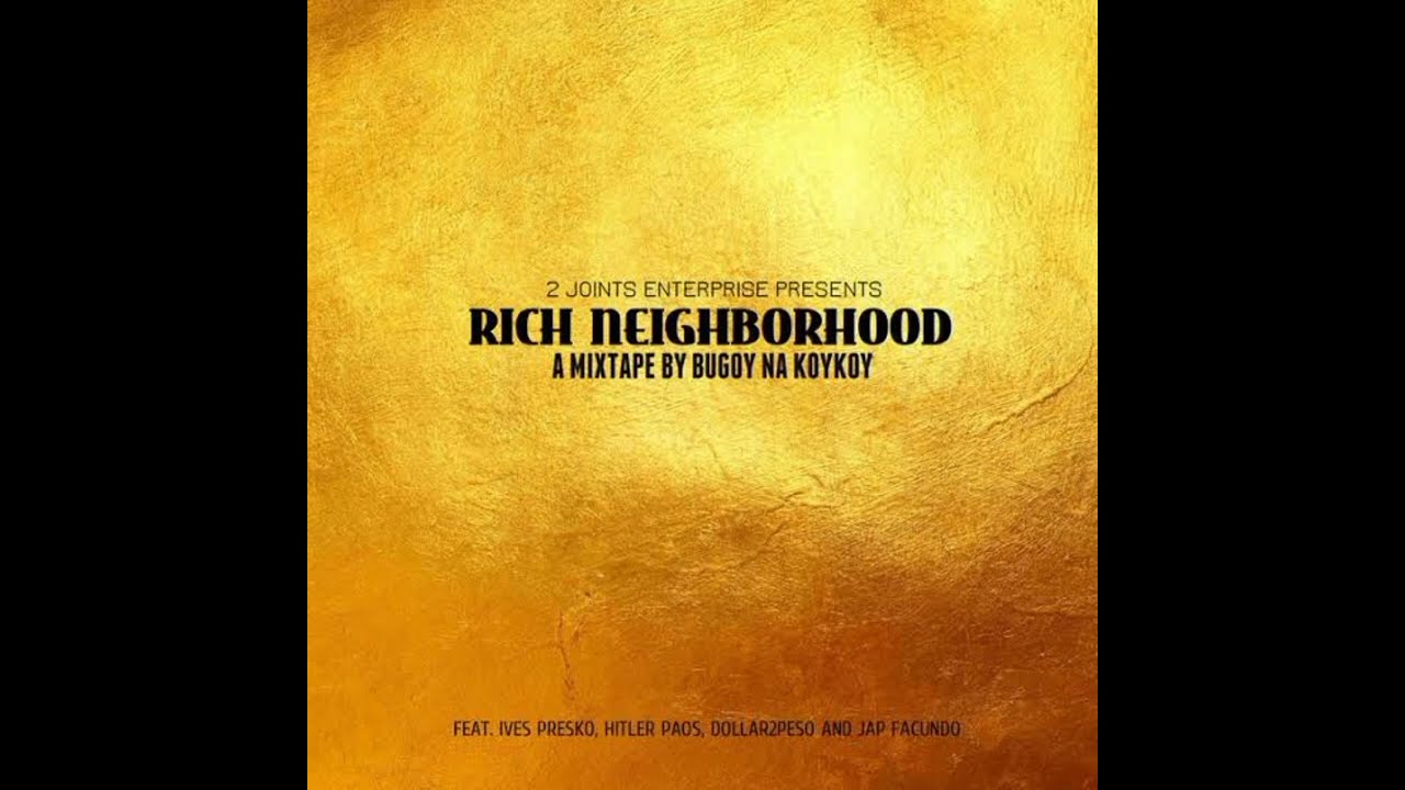 Bugoy na Koykoy - Rich Neighborhood (Mixtape)