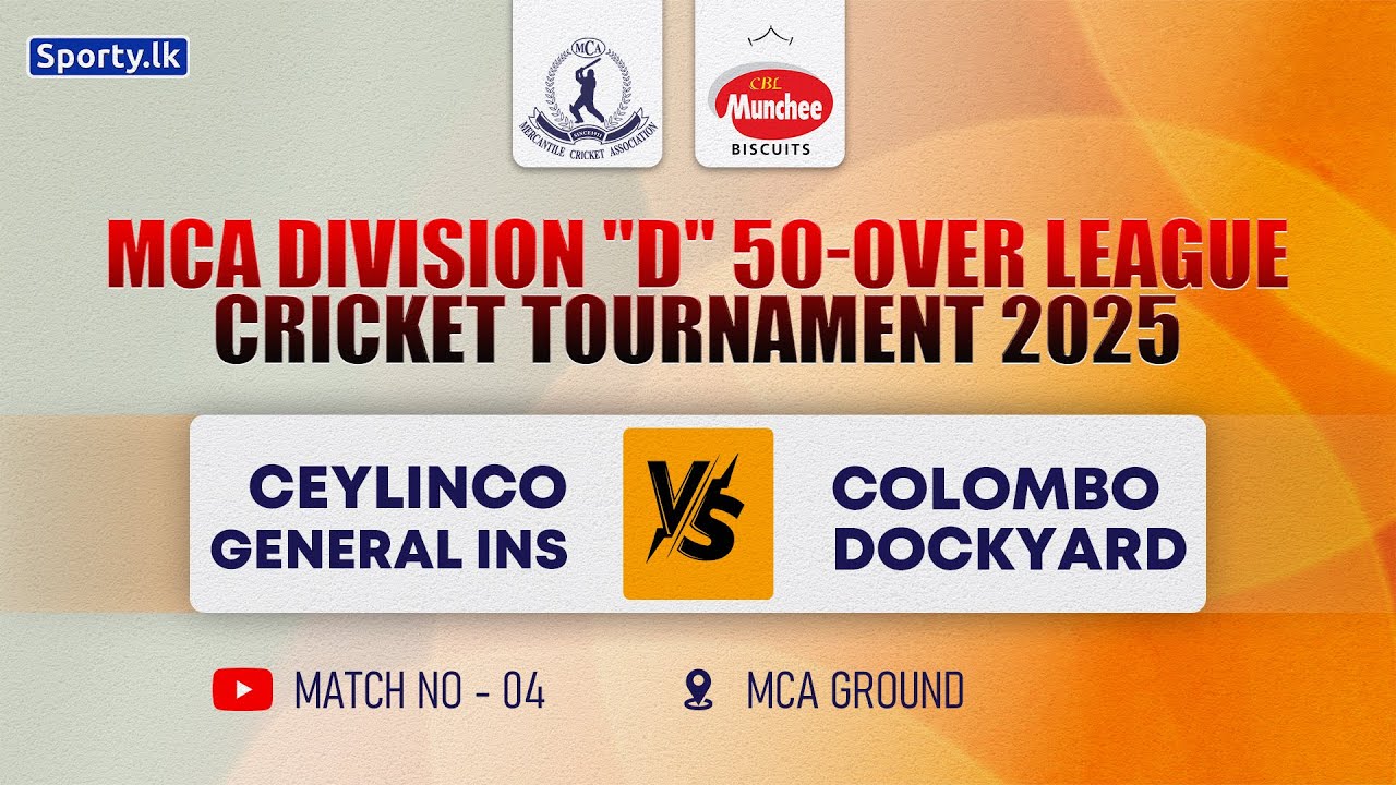 🔴 LIVE | CEYLINCO GENERAL INS 🆚 COLOMBO DOCKYARD | MCA DIVISION "D" 50 0VER LEAGUE 2025