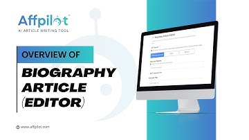 Overview Of Biography Article (Editor) | Affpilot | AI Article Writing Tool