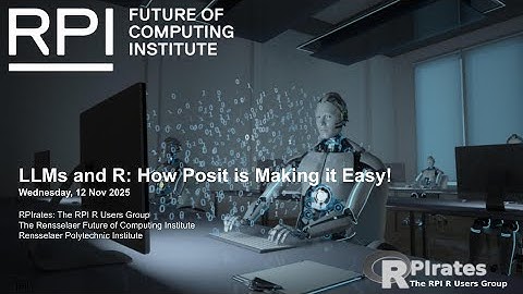 "LLMs and R: How Posit is Making it Easy!" (RPIrates 12 Nov 2025)