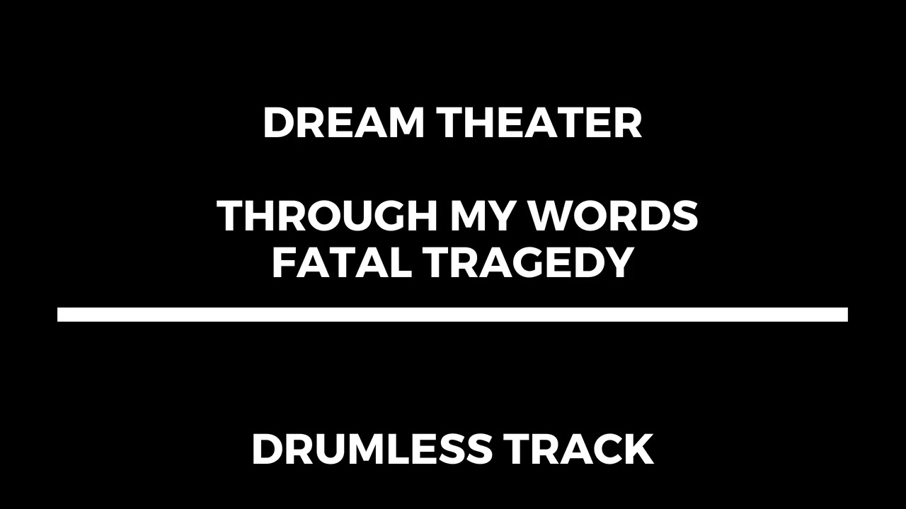 Dream Theater - Through My Words / Fatal Tragedy (drumless)