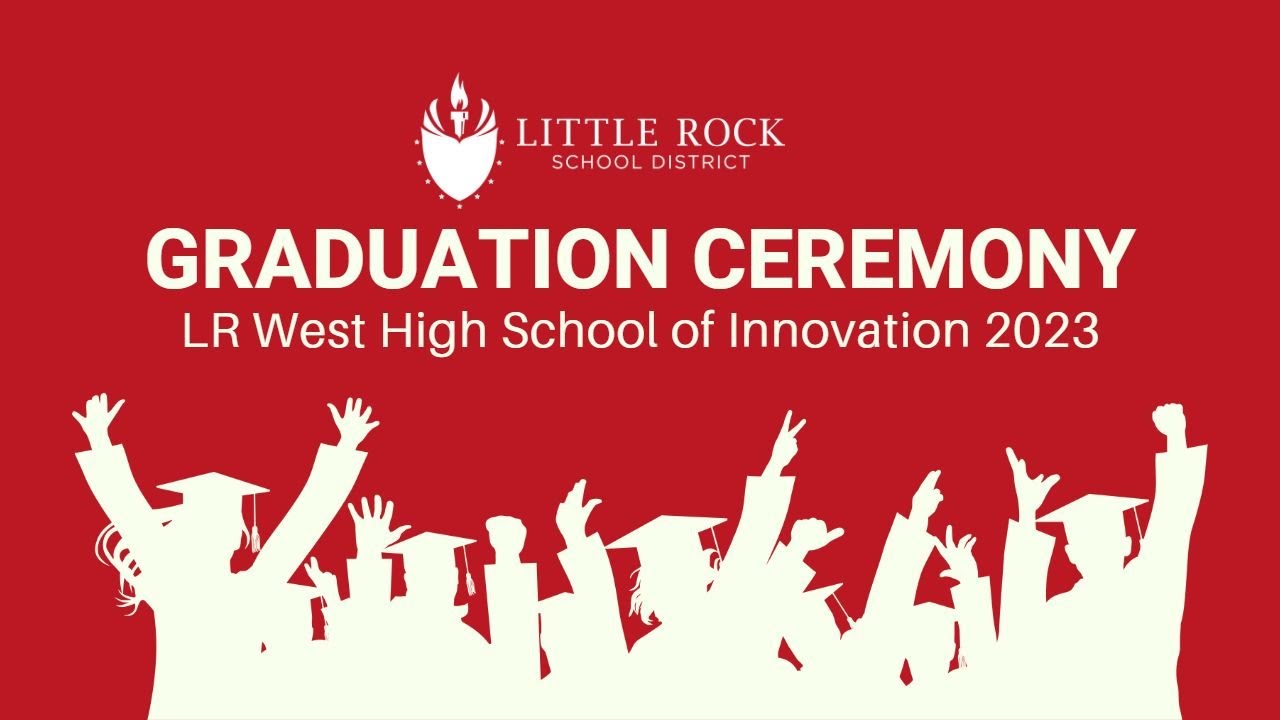 LR West High School of Innovation 2023 Graduation Ceremony - YouTube