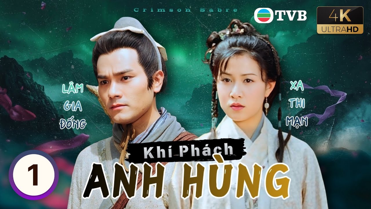 Phim TVB lồng tiếng Khí Phách Anh Hùng 4K (Crimson Sabre) 1/35 | Lâm Gia Đống, Xa Thi Mạn | 2000