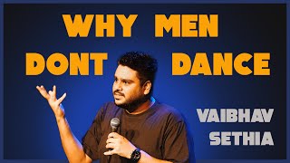 Why Men Dont Dance | Standup Comedy | VAIBHAV SETHIA