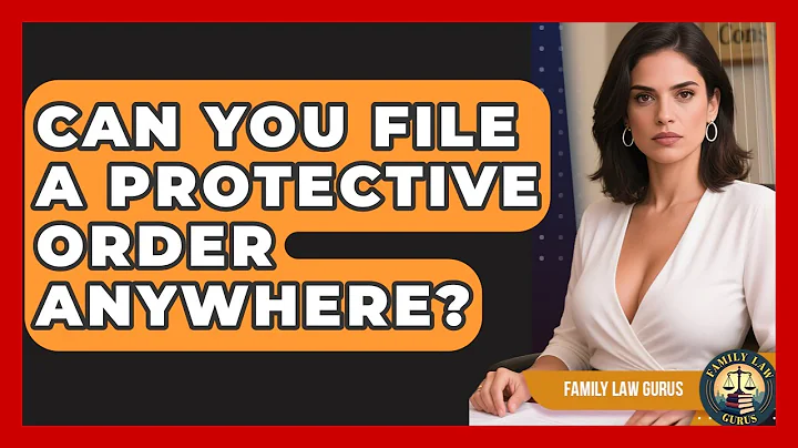Can You File A Protective Order Anywhere? - Family Law Gurus