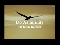 Do As Infinity - Fly to the Freedom (Romaji &amp; Sub En/Es)