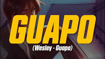 Wesley - Guapo (feat. Chadwick) (Lyric Video)