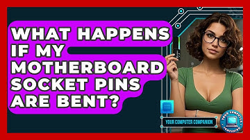 What Happens If My Motherboard Socket Pins Are Bent? - Your Computer Companion