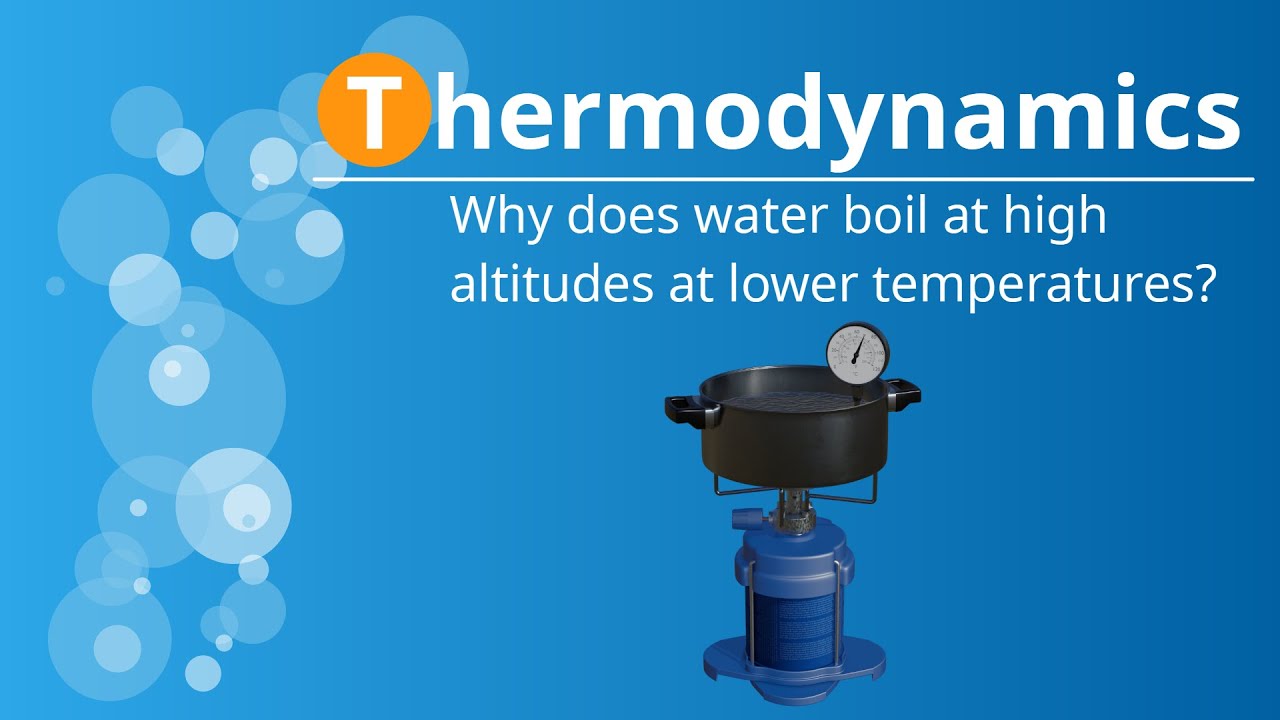 Why Does Water Boil At High Altitudes At Lower Temperatures?