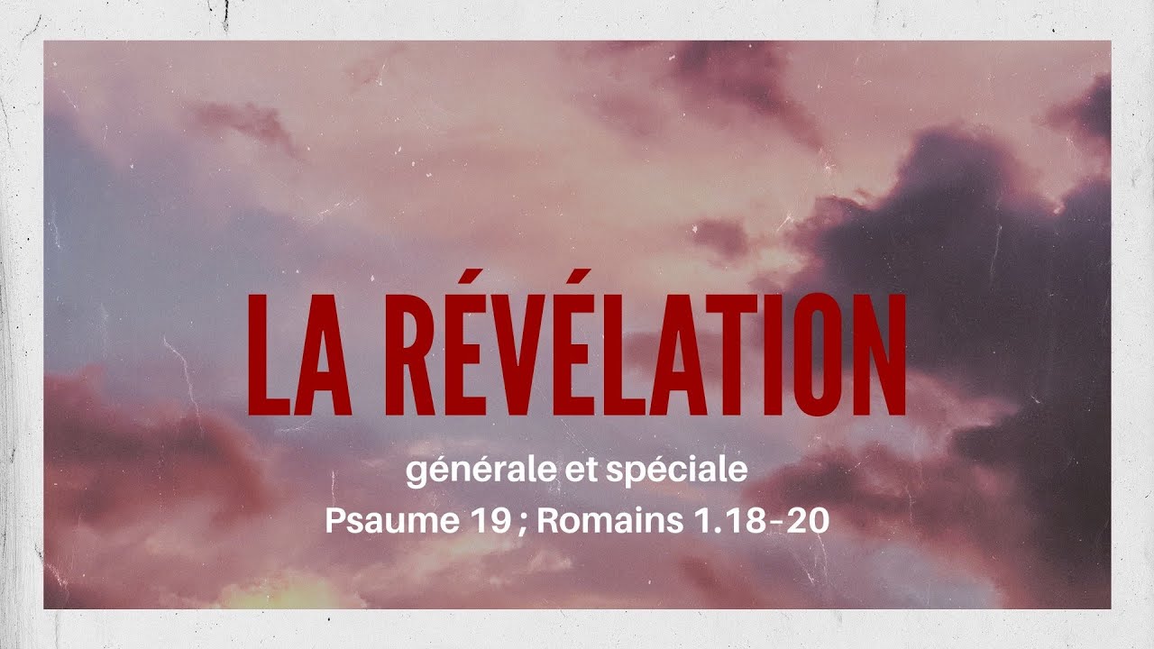 Etude biblique : Révélation générale et révélation spéciale - Psaume 19 ; Romains 1.18–20