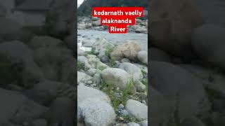 kedharnath valley alaknanda river utthrakhand
