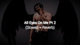 All Eyez On Me Pt 2 | Slowed Reverb | Kamro & Dj Belite 2 Pac