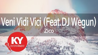 [KY ENTERTAINMENT] Veni Vidi Vici (Feat.DJ Wegun) - Zico (KY.78568) / KY Karaoke