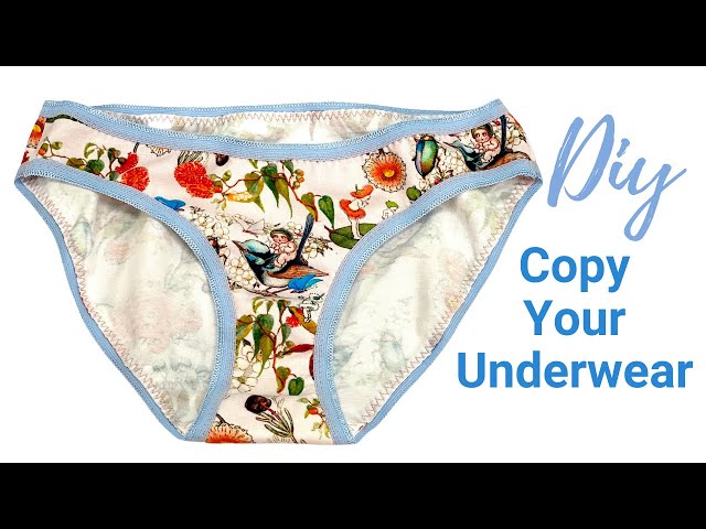 How to Copy and Make your own Underwear 