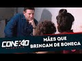 Mães que brincam de boneca | Conexão Repórter (22/06/20)