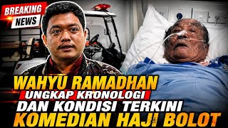 WAHYU RAMADHAN UNGKAP KOMEDIAN HAJI BOLOT SEMPAT SESAK NAFAS SEBELUM DILARIKAN KE RUMAH SAKIT