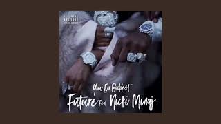 Future - You da Baddest (feat. Nicki Minaj) (Audio)