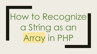 How to Recognize a String as an Array in PHP
