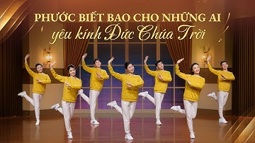 Vũ đạo hội thánh Cơ Đốc | Phước biết bao cho những ai yêu kính Đức Chúa Trời
