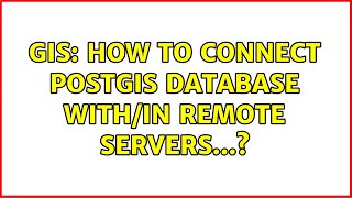 GIS: How to connect Postgis database with/in Remote Servers... (2 Solutions!!)