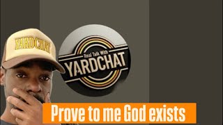 YARDCHAT MORNING SHOW; Prove To Me God Exists LIVE CHAT LEAVE COMMENTS/LIVE SHOW